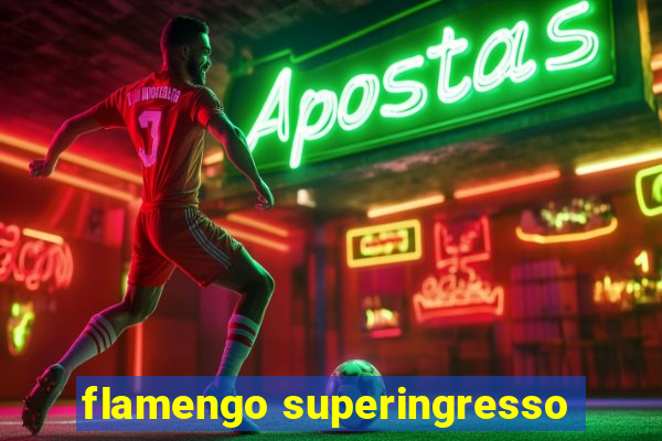 flamengo superingresso